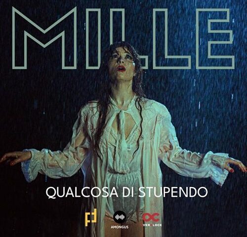 Mille: “Qualcosa di stupendo” è il nuovo video