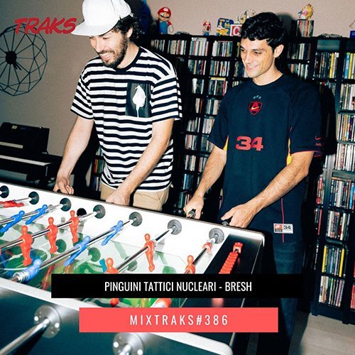 MIXTRAKS Bresh Pinguini Tattici Nucleari