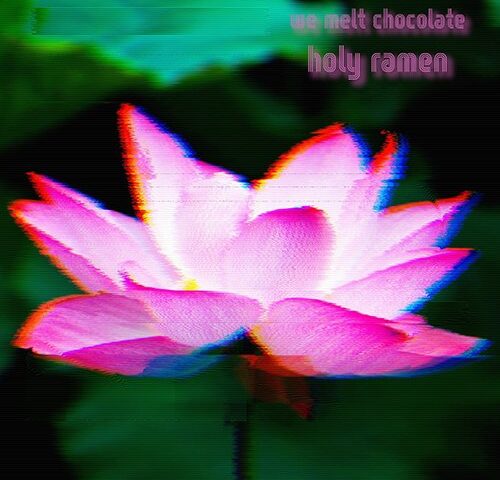We Melt Chocolate: “Holy Ramen” è il nuovo singolo