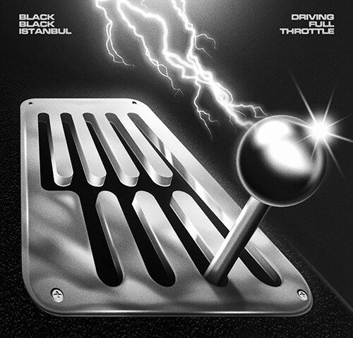 Black Black Istanbul, “Driving Full Throttle”: la recensione