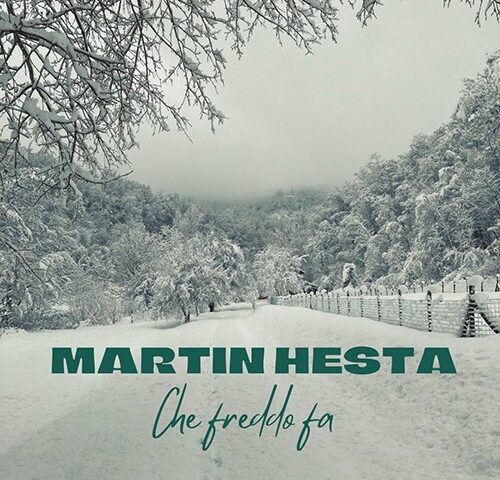 Martin Hesta: “Che freddo fa” è il nuovo singolo
