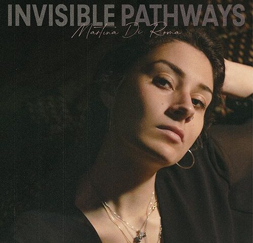 Martina Di Roma, “Invisible Pathways”: la recensione