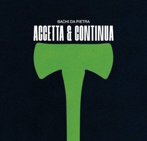 Bachi da Pietra, “Accetta e continua”: la recensione
