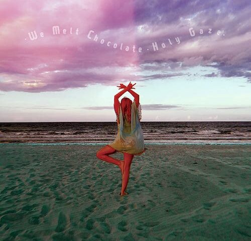 We Melt Chocolate, “Holy Gaze”: la recensione