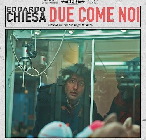 Edoardo Chiesa: “Due come noi” è il nuovo video