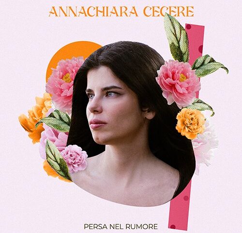 Annachiara Cecere: “Persa nel rumore” in anteprima esclusiva su TRAKS