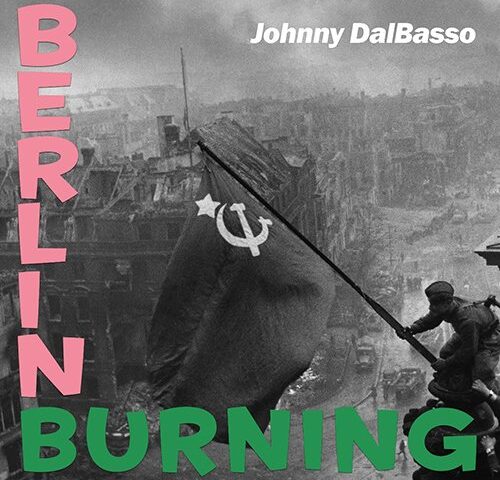 Johnny DalBasso: “Berlin Burning” è il nuovo singolo