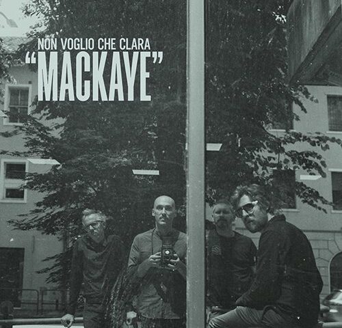 Non Voglio che Clara, “MacKaye”: la recensione
