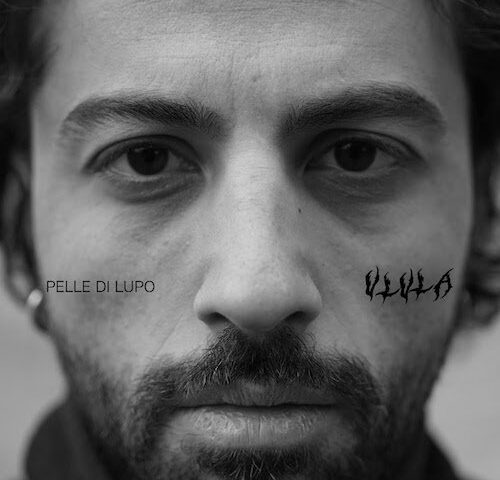 Ulula: “Pelle di lupo” è il nuovo singolo