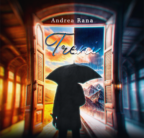 Andrea Rana: “Treni” è il nuovo singolo