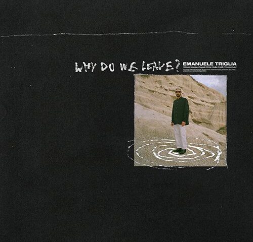 Emanuele Triglia: “Why do we leave?” è il nuovo singolo