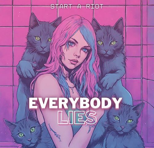 Start a Riot: “Everybody Lies” è il nuovo singolo