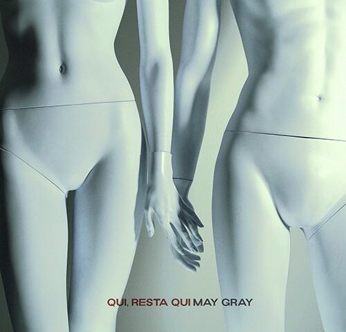 May Gray: “Qui, Resta Qui” è il nuovo singolo