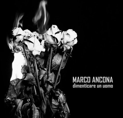 Marco Ancona: “Dimenticare un uomo” è il nuovo video