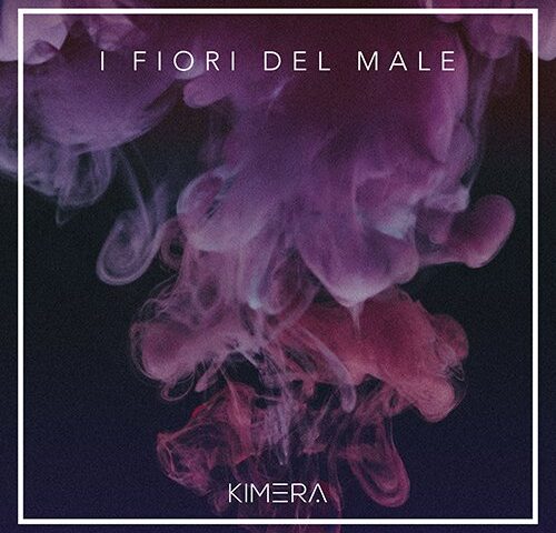 Kimera, “I Fiori Del Male”: la recensione