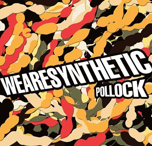 Wearesynthetic: “Pollock” è il nuovo singolo