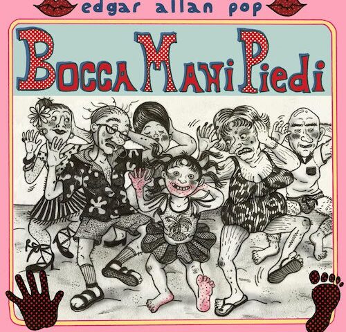 Edgar Allan Pop: “Bocca Mani Piedi” è il nuovo singolo