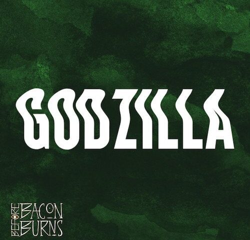 Before Bacon Burns: “Godzilla” è il nuovo singolo