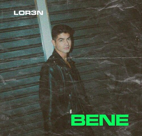 Lor3n: “Bene” è il nuovo singolo