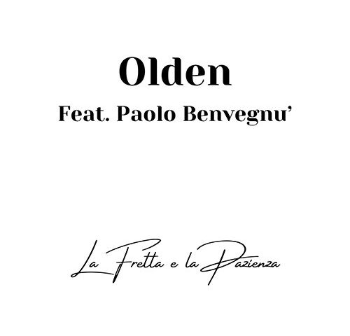 Olden feat. Paolo Benvegnù: “La Fretta e la Pazienza” è il nuovo singolo