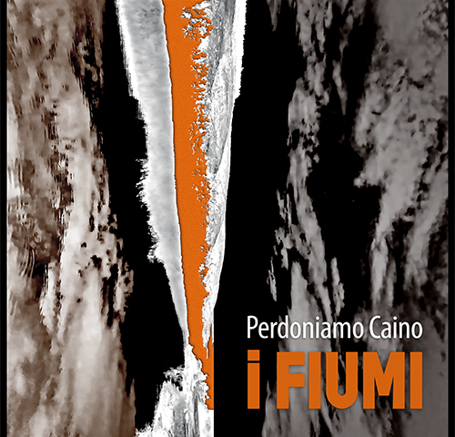 I Fiumi: “Perdoniamo Caino” è il nuovo singolo