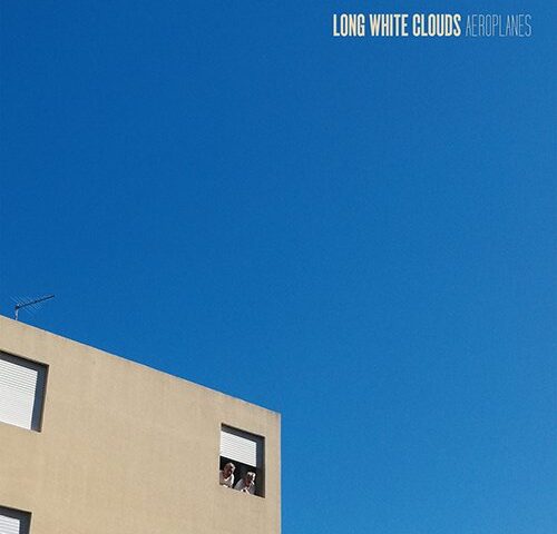 Long White Clouds, “Aeroplanes”: la recensione