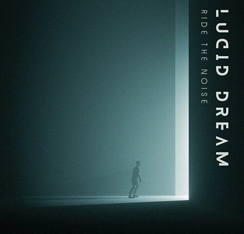 Ride The Noise: “Lucid Dream” è il nuovo singolo