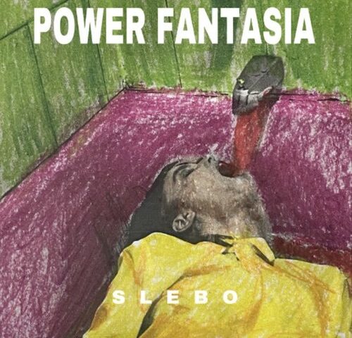 Slebo, “Power Fantasia”: la recensione