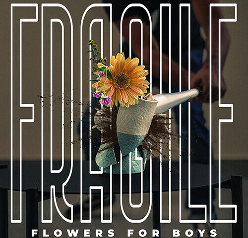 Flowers For Boys: “Fragile” è il nuovo singolo #tracciadelgiorno