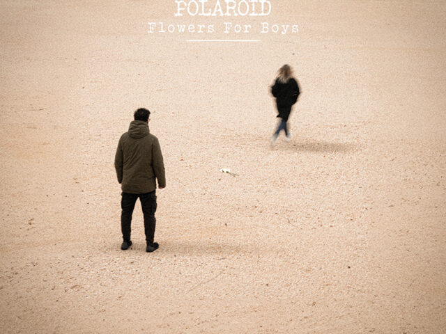 Flowers for Boys: “Polaroid” è il nuovo singolo