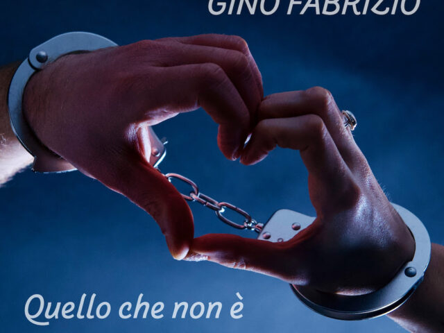 Gino Fabrizio: “Quello che non è” è il nuovo singolo