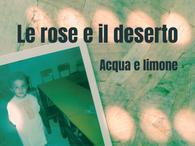 Le rose e il deserto: “Acqua e limone” è il nuovo singolo