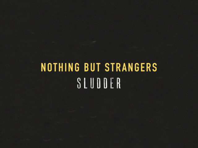 Sludder: Nothing but Strangers è il nuovo singolo