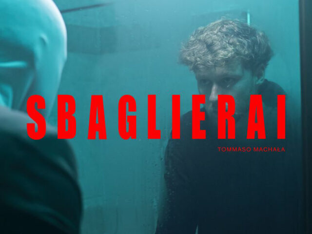 Tommaso Machala: “Sbaglierai” è il nuovo video