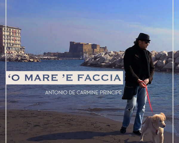 Antonio De Carmine Principe: “O Mare ’E Faccia” è il nuovo singolo