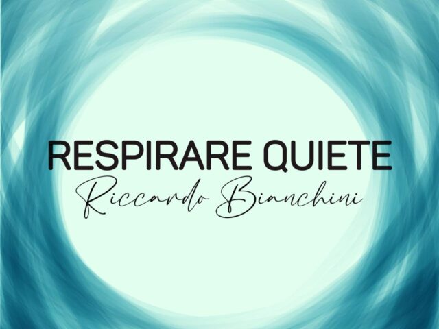 Riccardo Bianchini: “Respirare quiete” è il nuovo singolo