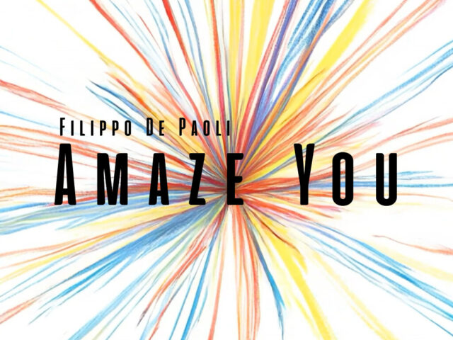 Filippo De Paoli: “Amaze You” è il nuovo video #tracciadelgiorno