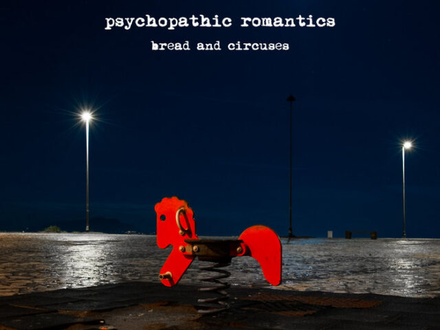 Psychopathic Romantics: “Bread and circuses”, la recensione