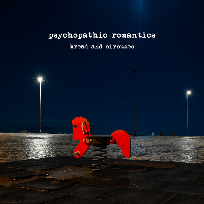 Psychopathic Romantics: “Bread and circuses”, la recensione