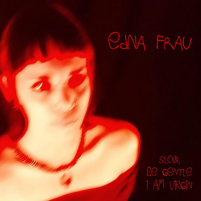 Edna Frau, “Slow, be gentle I am virgin”: la recensione