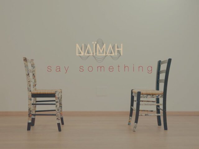 Naïmah: “Say Something” è il nuovo video