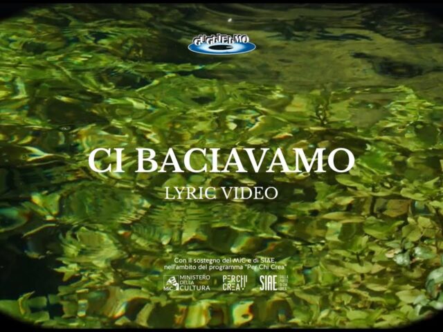 Guglielmo: “Ci baciavamo” è il nuovo lyric video