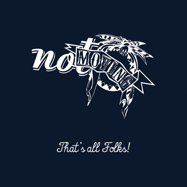 Not Moving, “That’s All Folks!”: la recensione