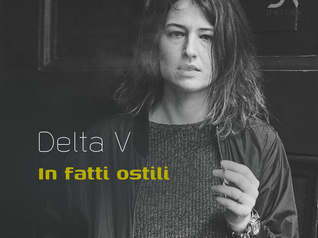 Delta V, “In Fatti Ostili”: la recensione