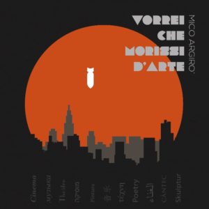 Mico Argirò, “Vorrei che morissi d’arte”: la recensione