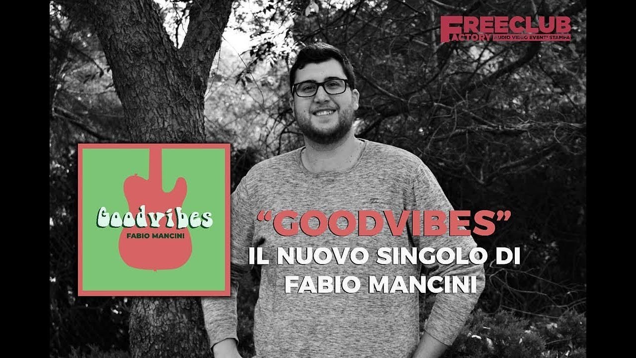 Fabio Mancini: “Goodvibes” è il nuovo singolo