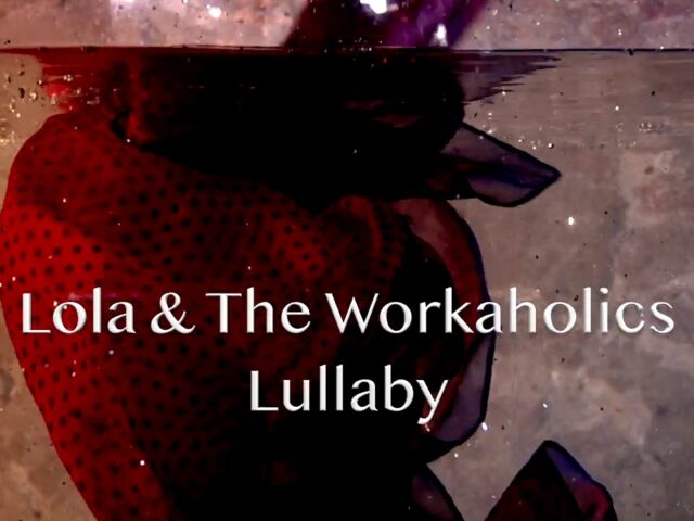 Lola & The Workaholics: “Lullaby” è il nuovo video #trakofthenight