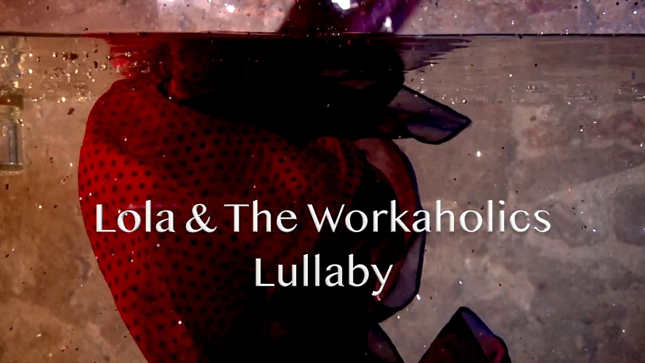 Lola & The Workaholics: “Lullaby” è il nuovo video #trakofthenight
