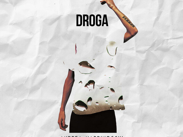 Andrea Nardinocchi: “Droga” è il nuovo singolo
