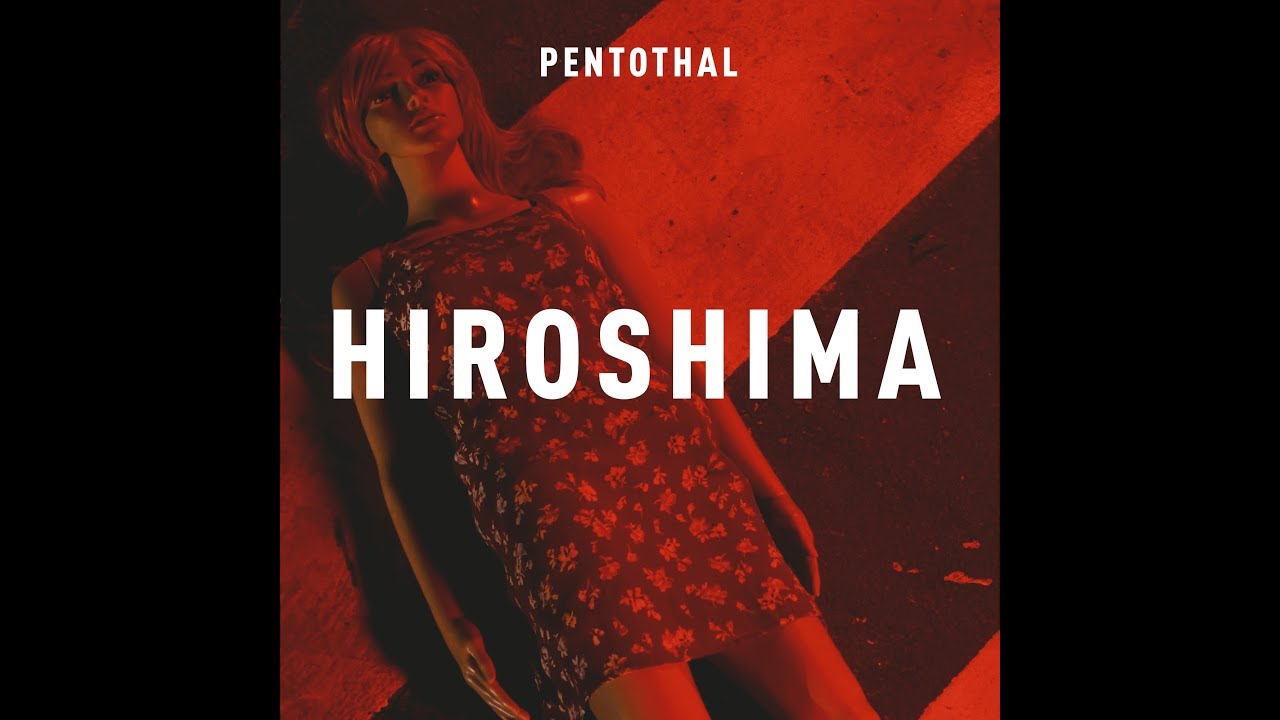 Pentothal: “Hiroshima” è il nuovo video #trakofthenight